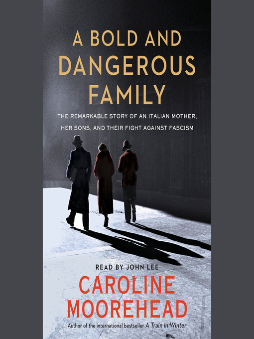 Title details for A Bold and Dangerous Family by Caroline Moorehead - Available